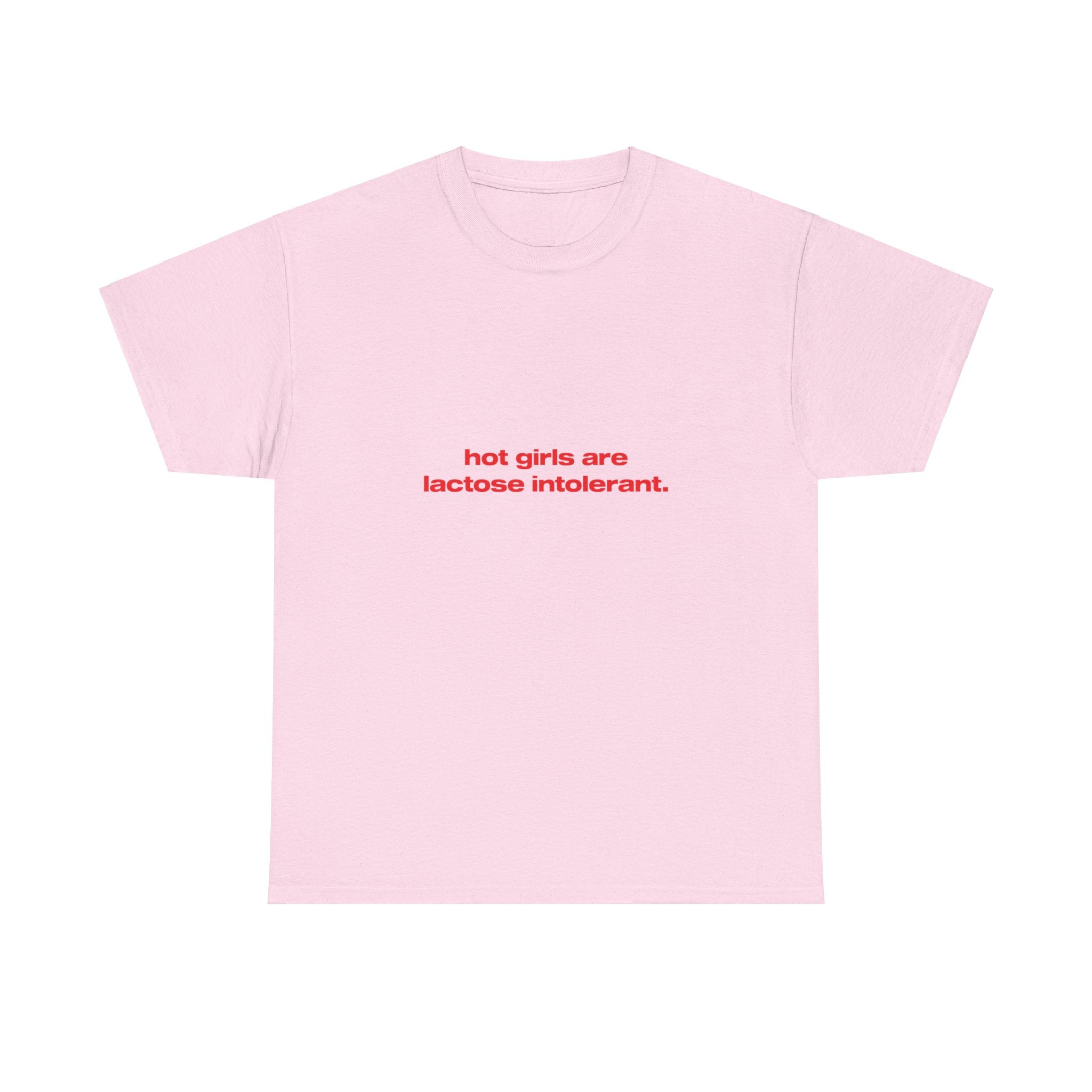 Hot girls are lactose intolerant. - Oversized Tee