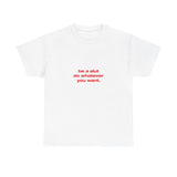 Be a slut do whatever you want. - Oversized Tee