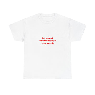 Be a slut do whatever you want. - Oversized Tee