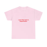 I put the hot in psychotic. - Oversized Tee