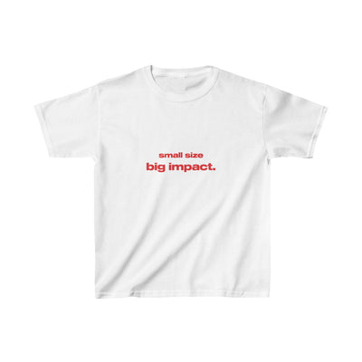 Small size big impact. - Baby Tee