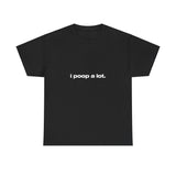 I poop a lot. - Oversized Tee