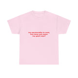 My personality is cool, but have you seen my giant ass? - Oversized Tee