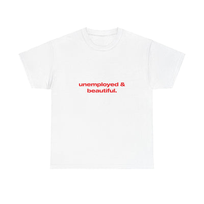 Unemployed and beautiful. - Oversized Tee