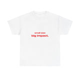 Small size big impact. - Oversized Tee