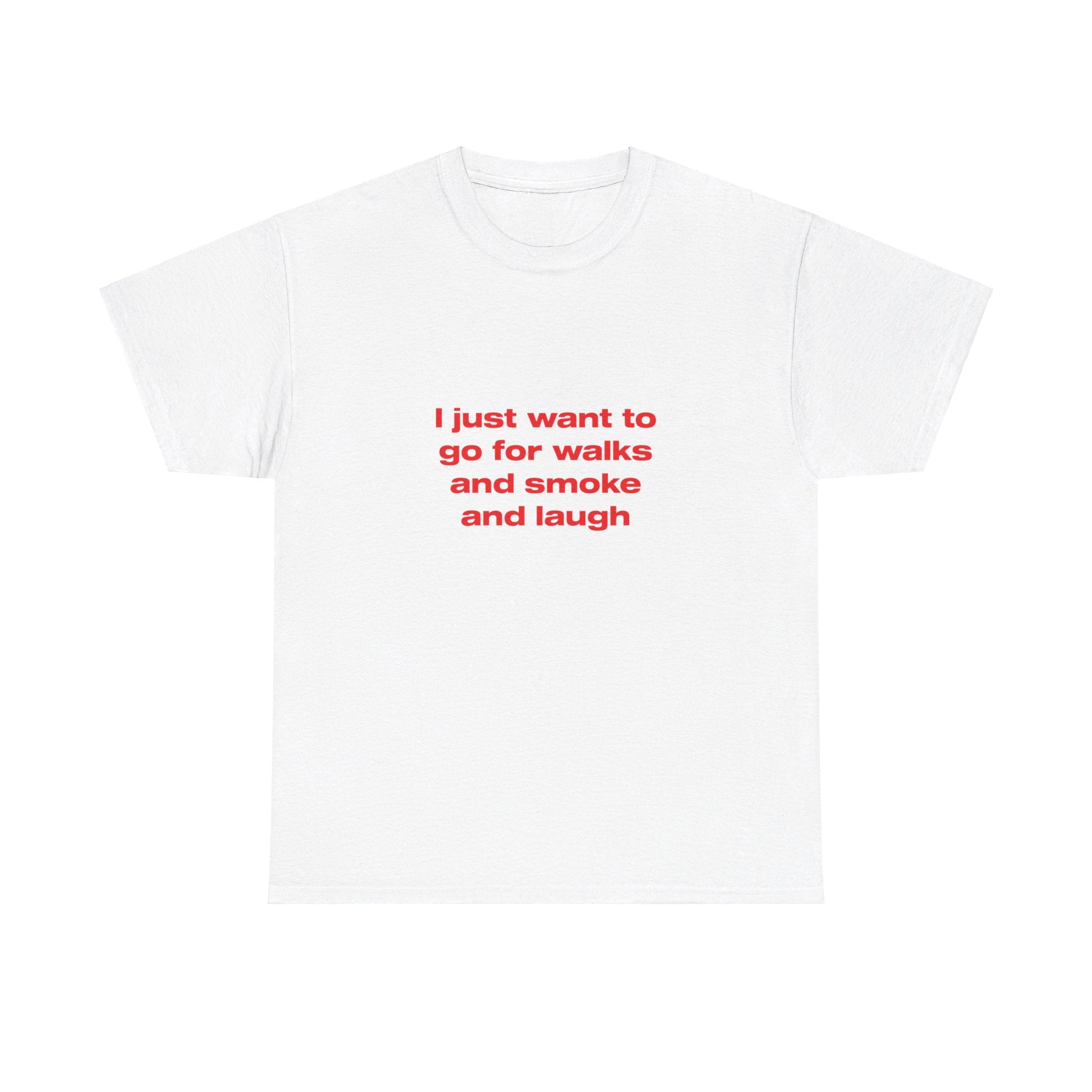 I just want to go for walks and smoke and laugh - Oversized Tee