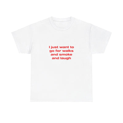 I just want to go for walks and smoke and laugh - Oversized Tee