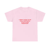 I didn't mean to be sexy and funny. It just kinda happened. - Oversized Tee