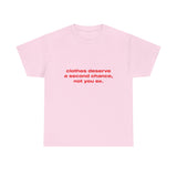 Clothes deserve a second chance, not your ex. - Oversized Tee