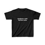 Dyslexic with terfect pits - Baby Tee