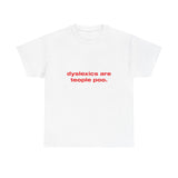 Dyslexics are teople poo. - Oversized Tee
