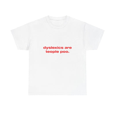 Dyslexics are teople poo. - Oversized Tee