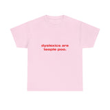 Dyslexics are teople poo. - Oversized Tee