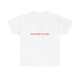 Too pretty for a job. - Oversized Tee