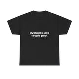 Dyslexics are teople poo. - Oversized Tee
