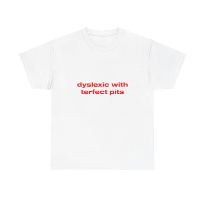 Dyslexic with terfect pits - Oversized Tee