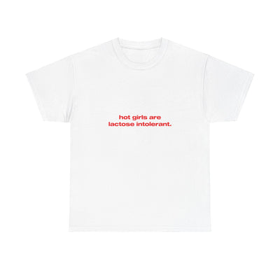 Hot girls are lactose intolerant. - Oversized Tee