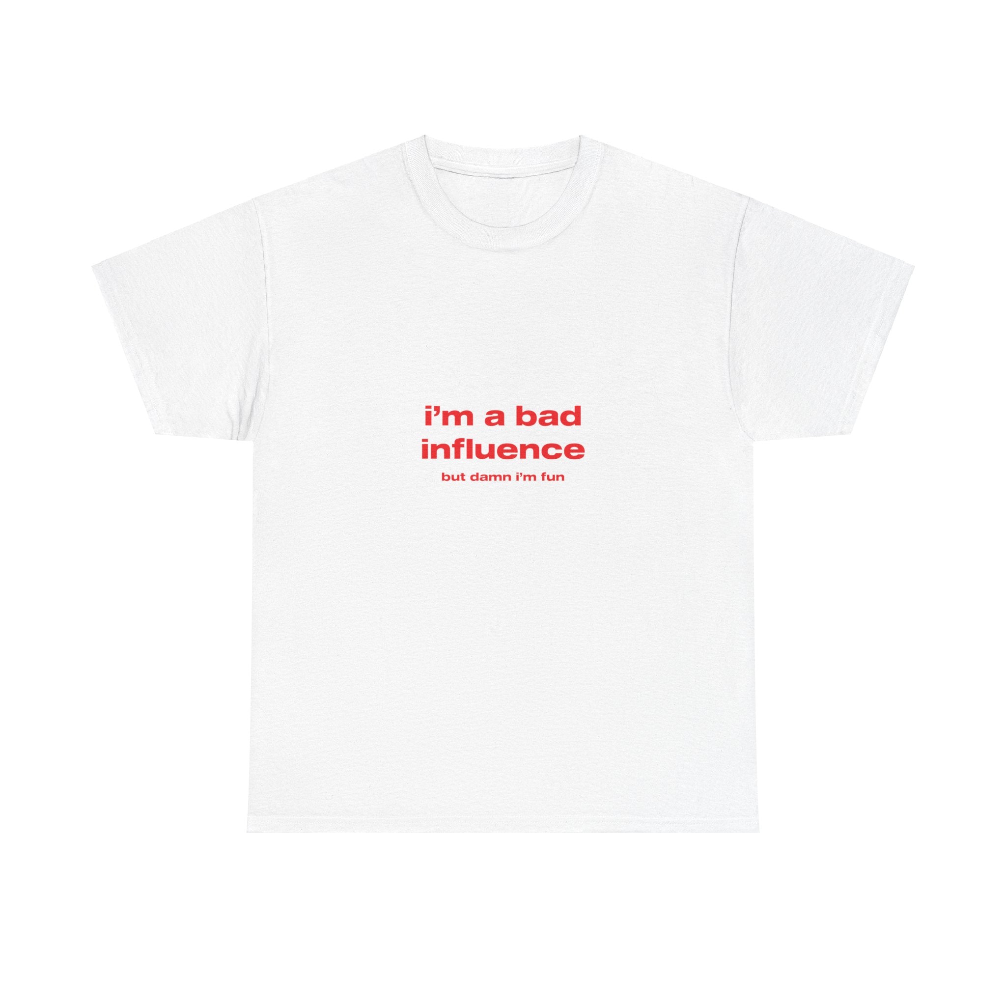 I'm a bad influence by damn I'm fun - Oversized Tee