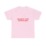 Dyslexic with terfect pits - Oversized Tee