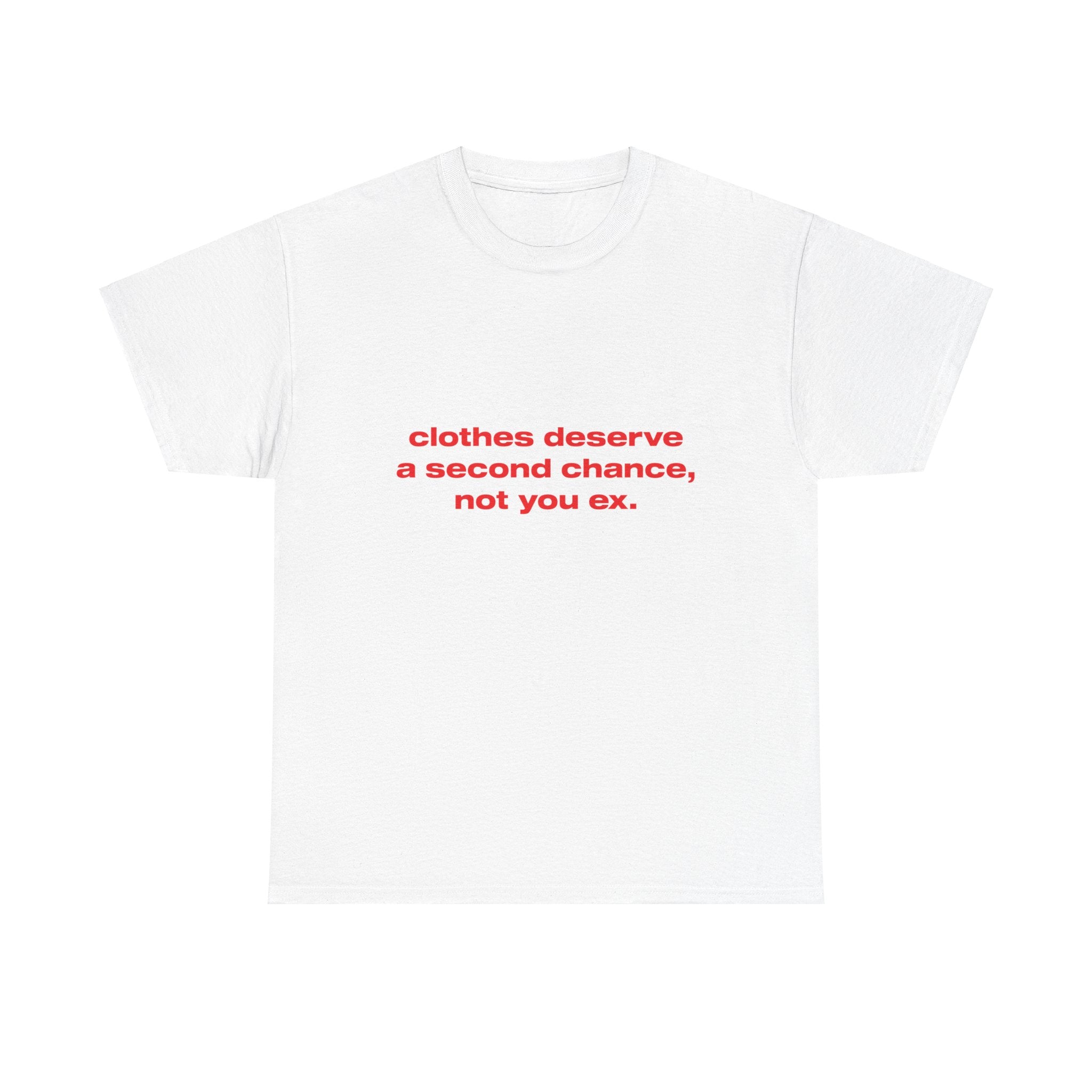 Clothes deserve a second chance, not your ex. - Oversized Tee