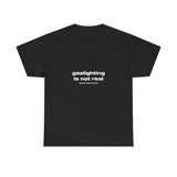 Gaslighting is not real (you're just crazy) - Oversized Tee