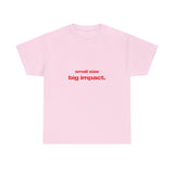 Small size big impact. - Oversized Tee